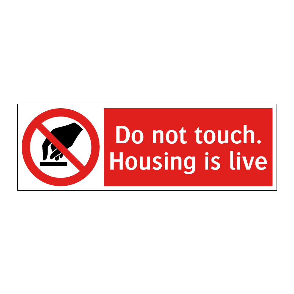 Do not touch. Housing is live