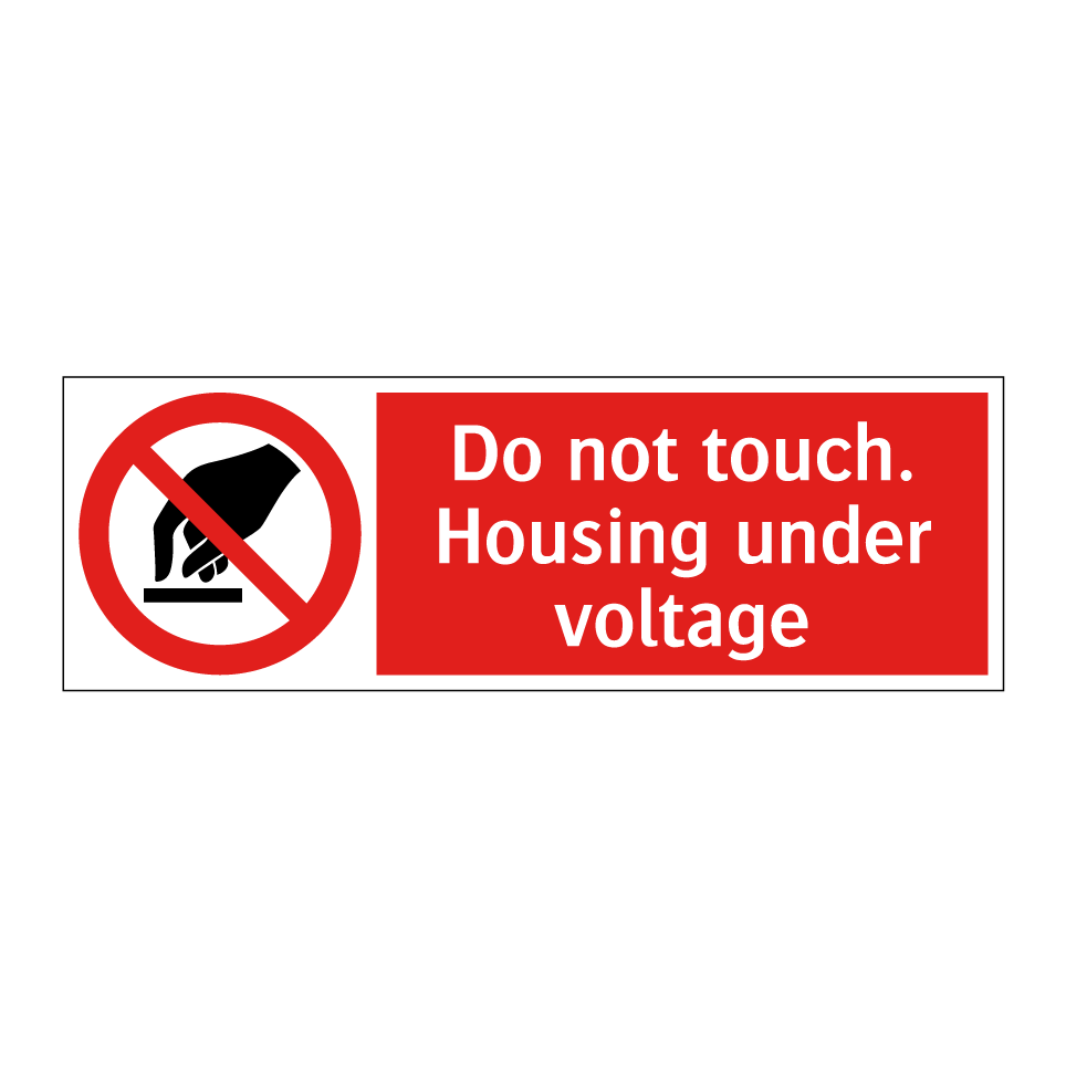 Do not touch. Housing under voltage