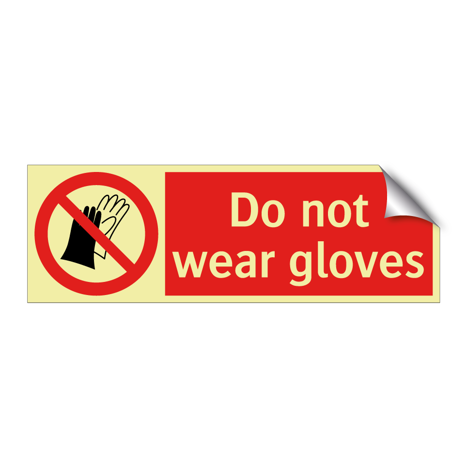 Do not wear gloves