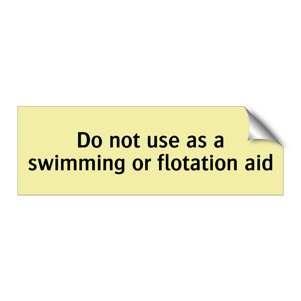 Do not use as a swimming or flotation aid