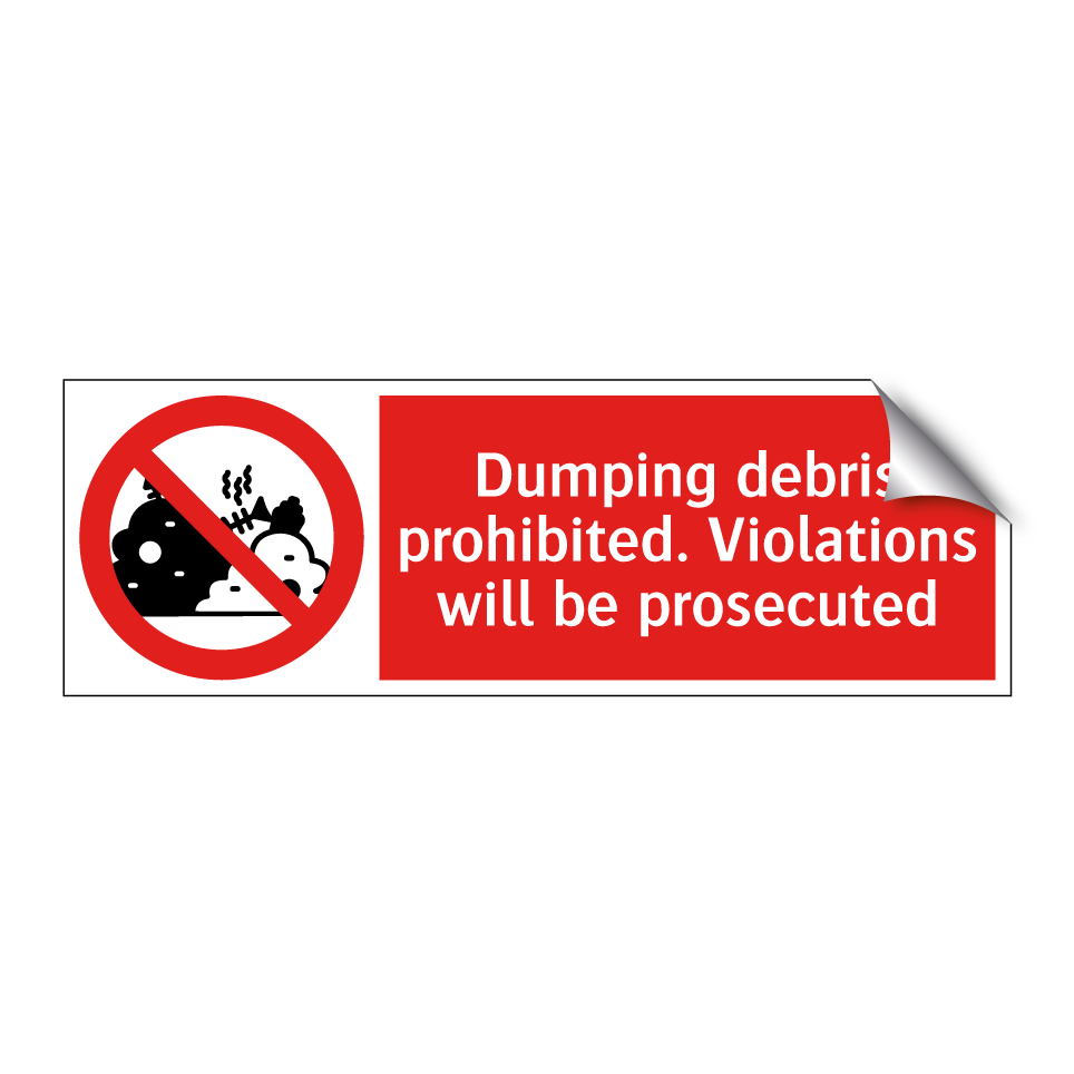 Dumping debris prohibited. Violations will be prosecuted