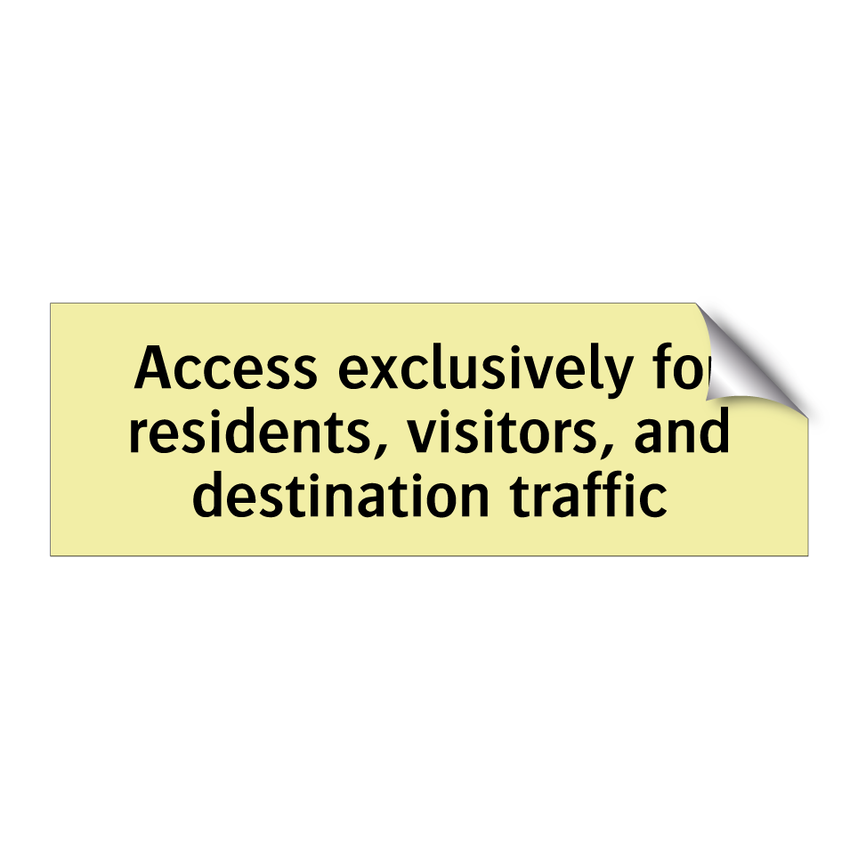 Access exclusively for residents, visitors, and destination traffic