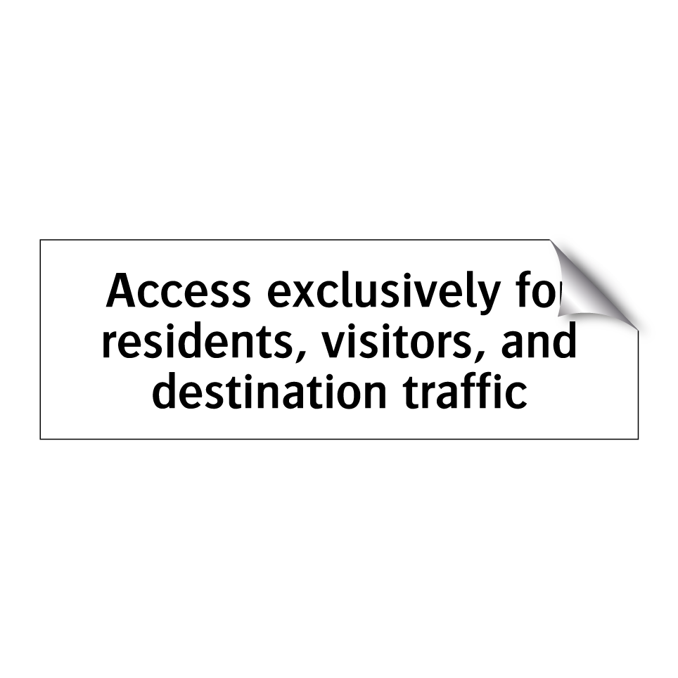 Access exclusively for residents, visitors, and destination traffic