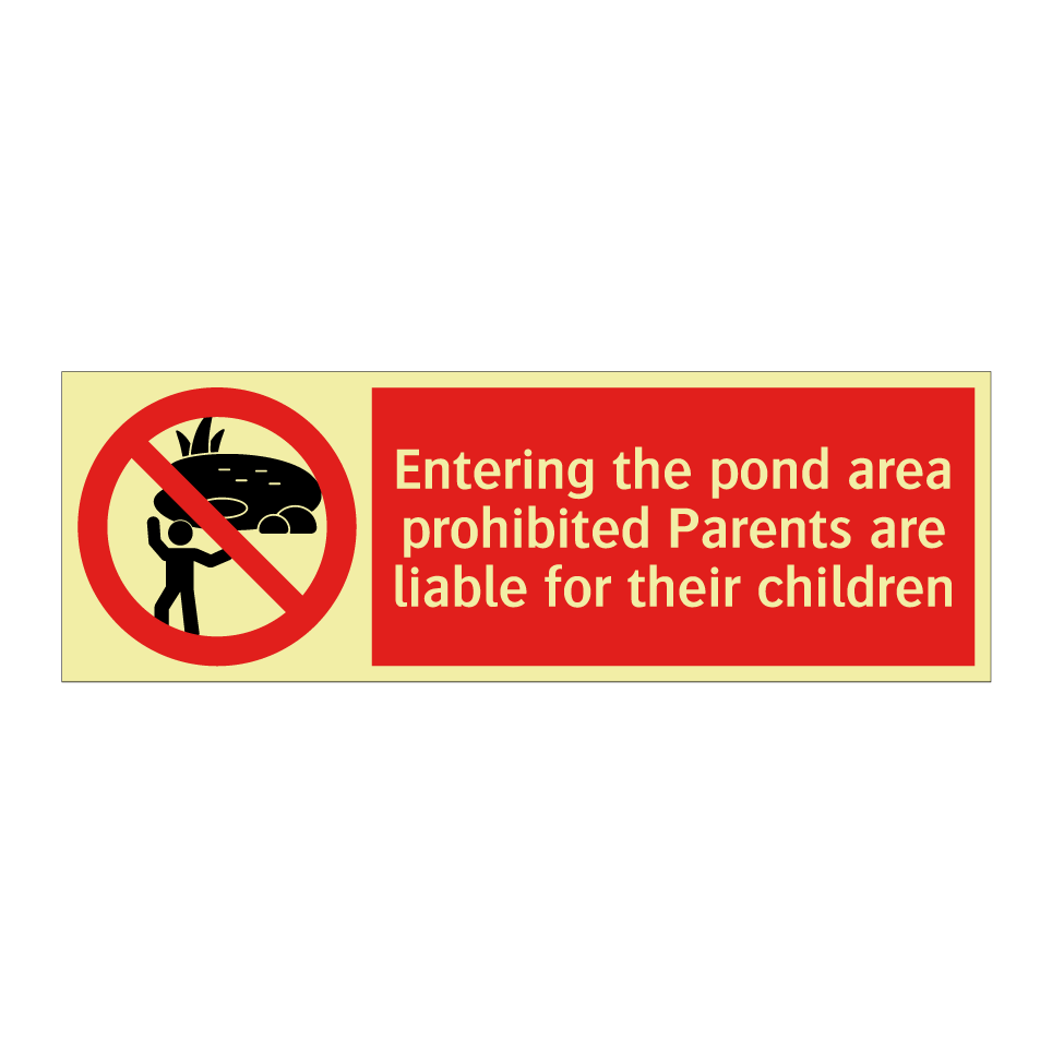 Entering the pond area prohibited Parents are liable for their children