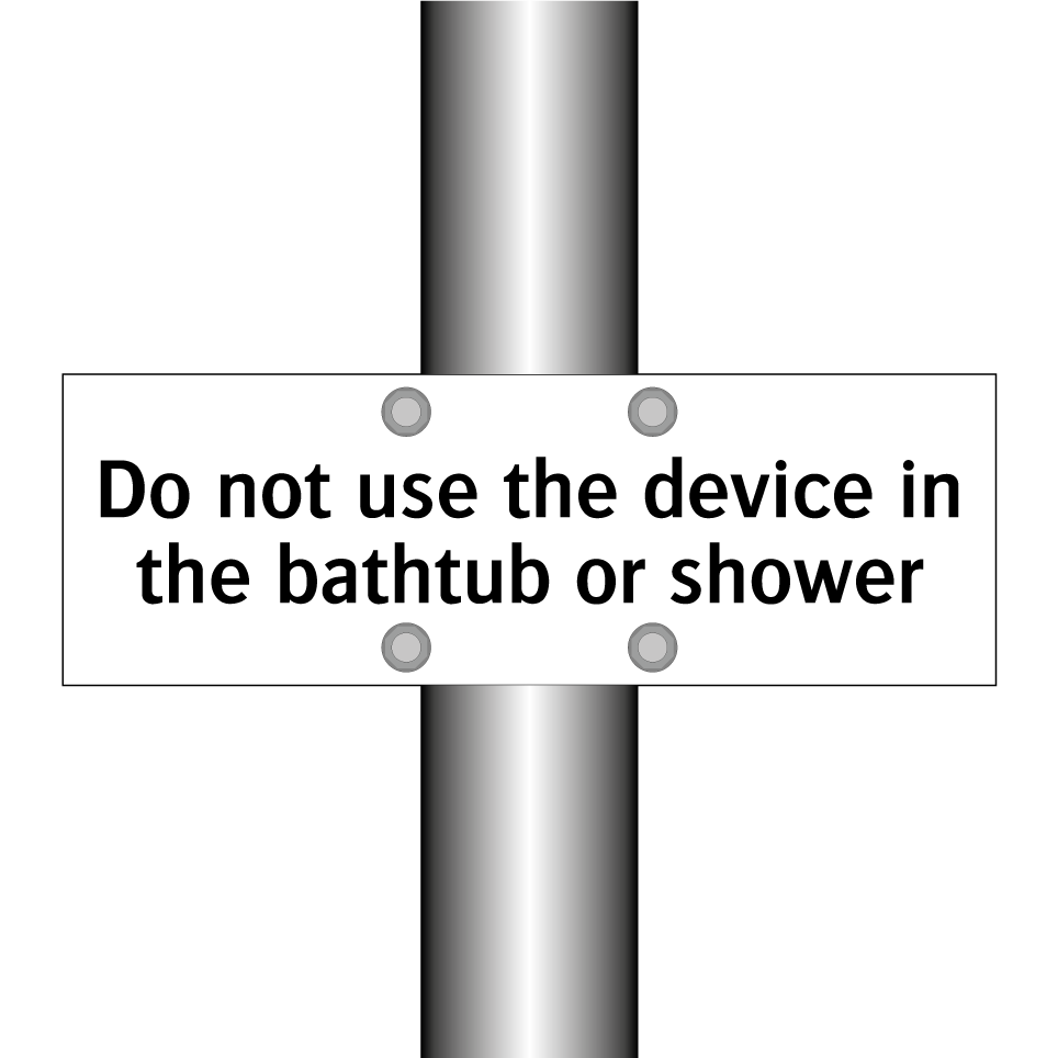 Do not use the device in the bathtub or shower