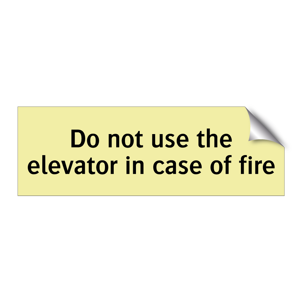 Do not use the elevator in case of fire