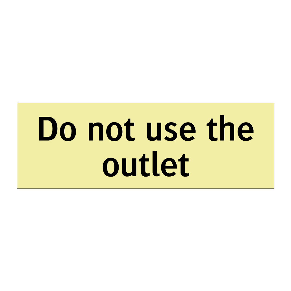 Do not use the outlet