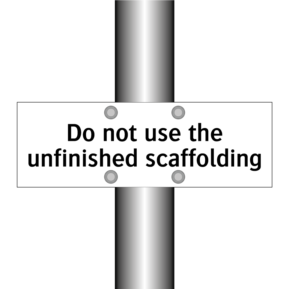 Do not use the unfinished scaffolding