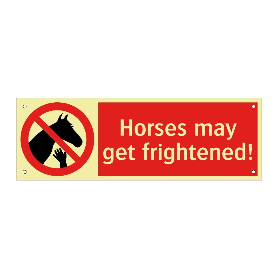 Horses may get frightened!