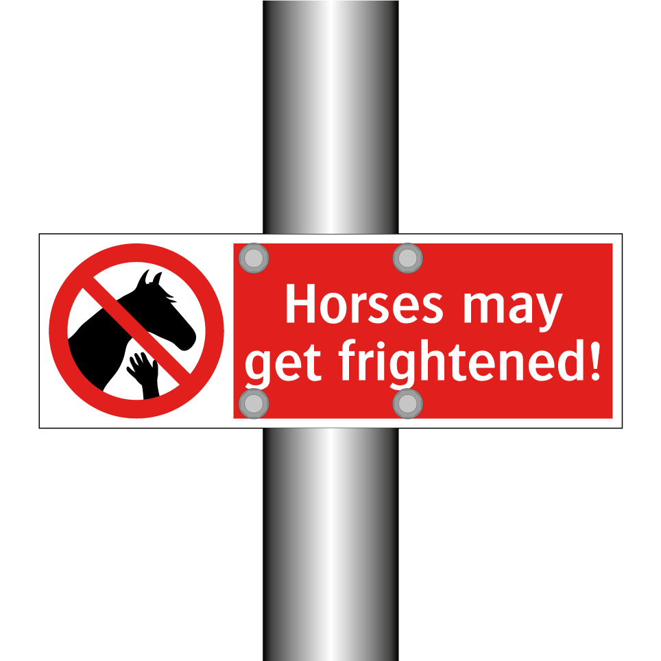 Horses may get frightened!