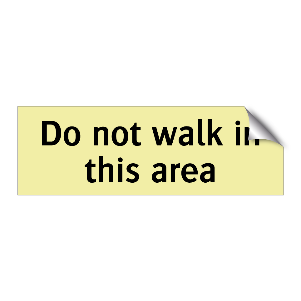 Do not walk in this area