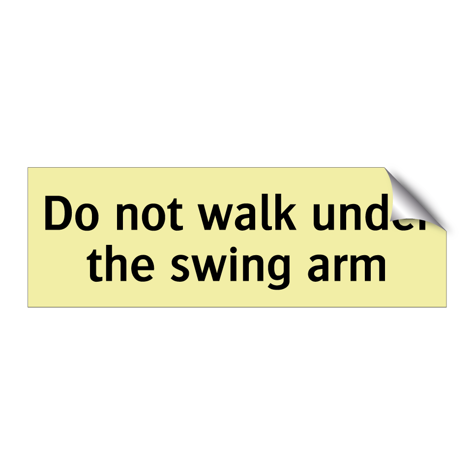 Do not walk under the swing arm
