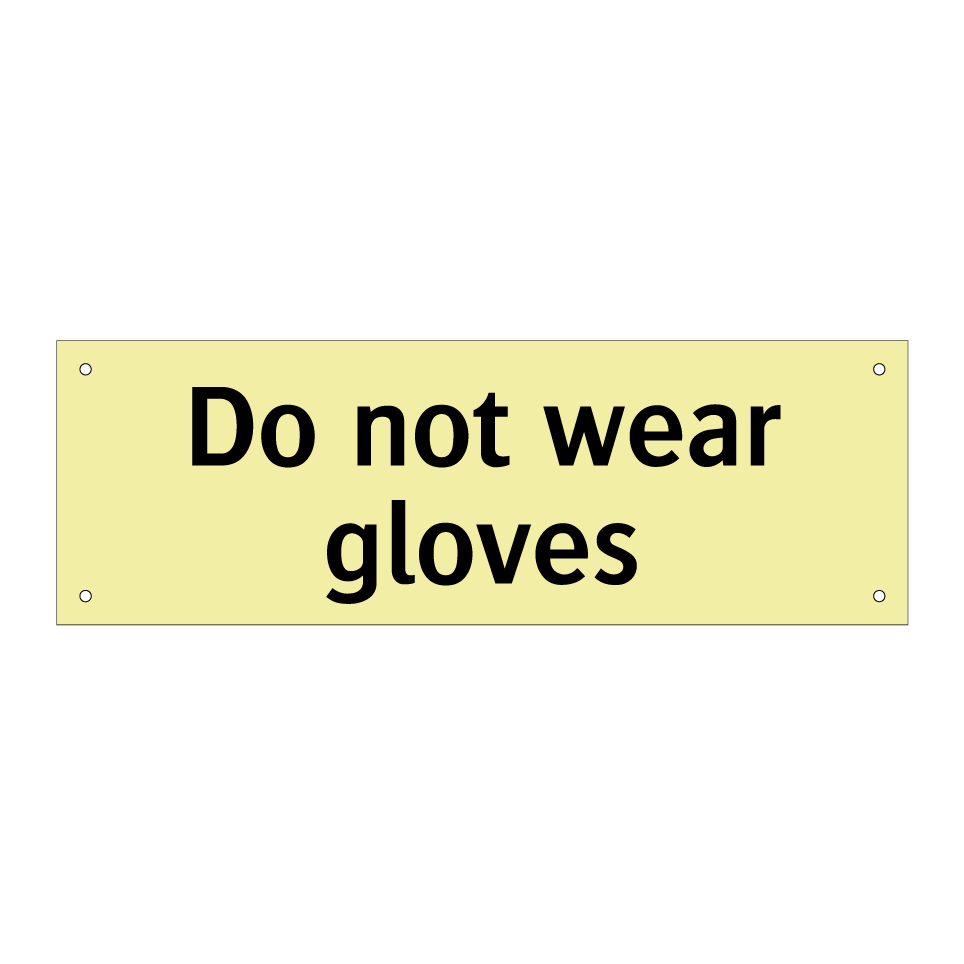 Do not wear gloves