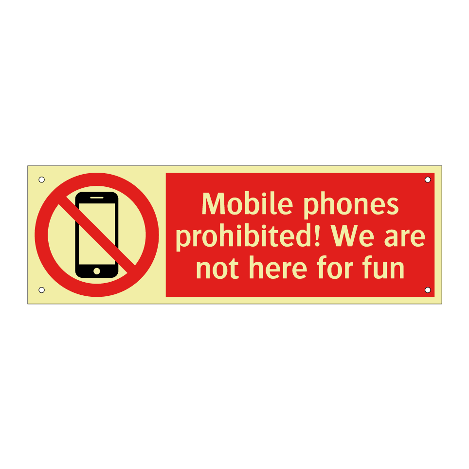 Mobile phones prohibited! We are not here for fun