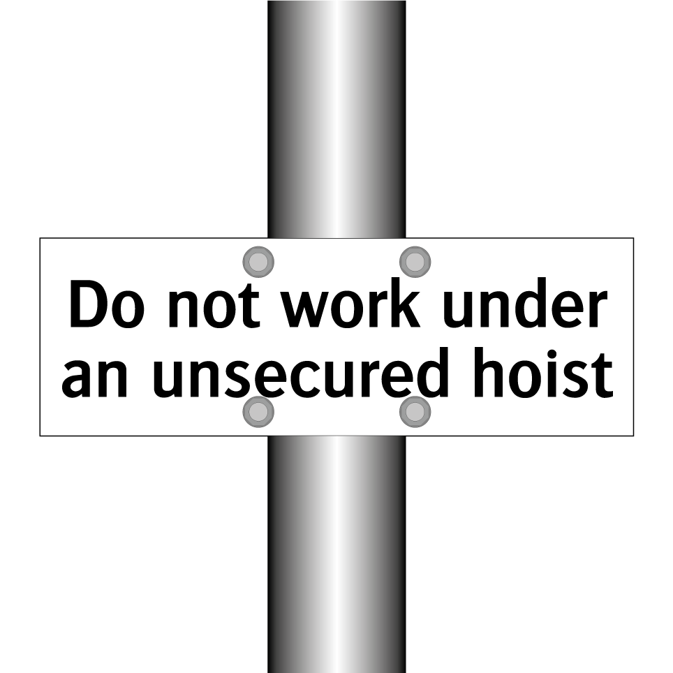 Do not work under an unsecured hoist