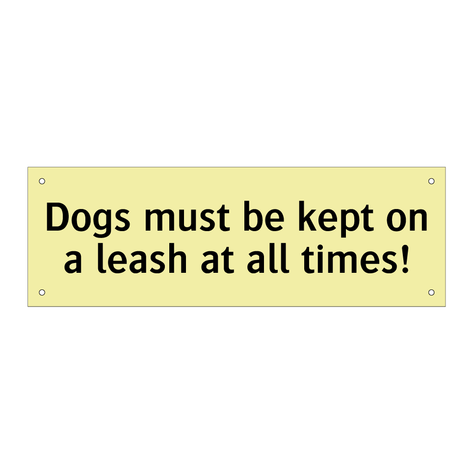 Dogs must be kept on a leash at all times!