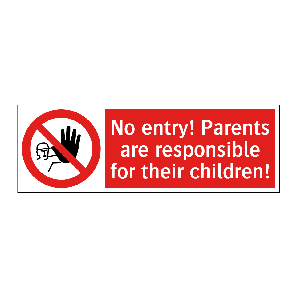 No entry! Parents are responsible for their children!