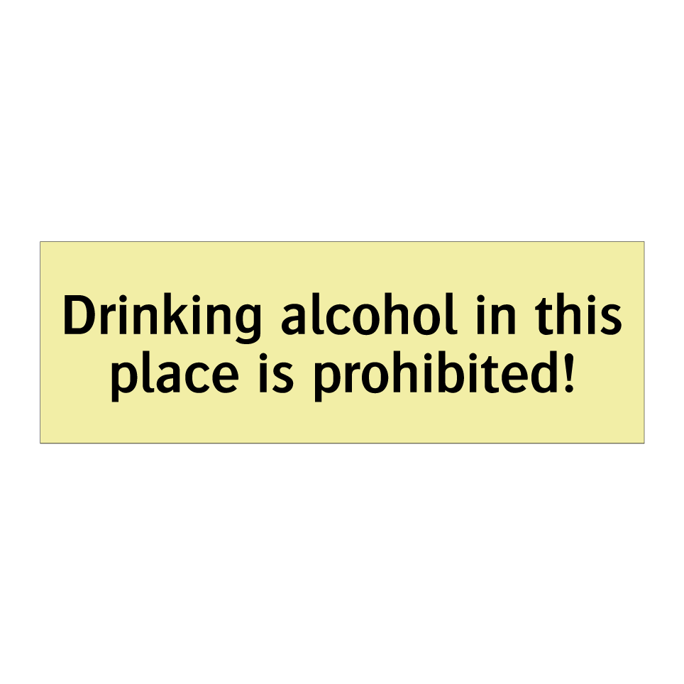 Drinking alcohol in this place is prohibited!
