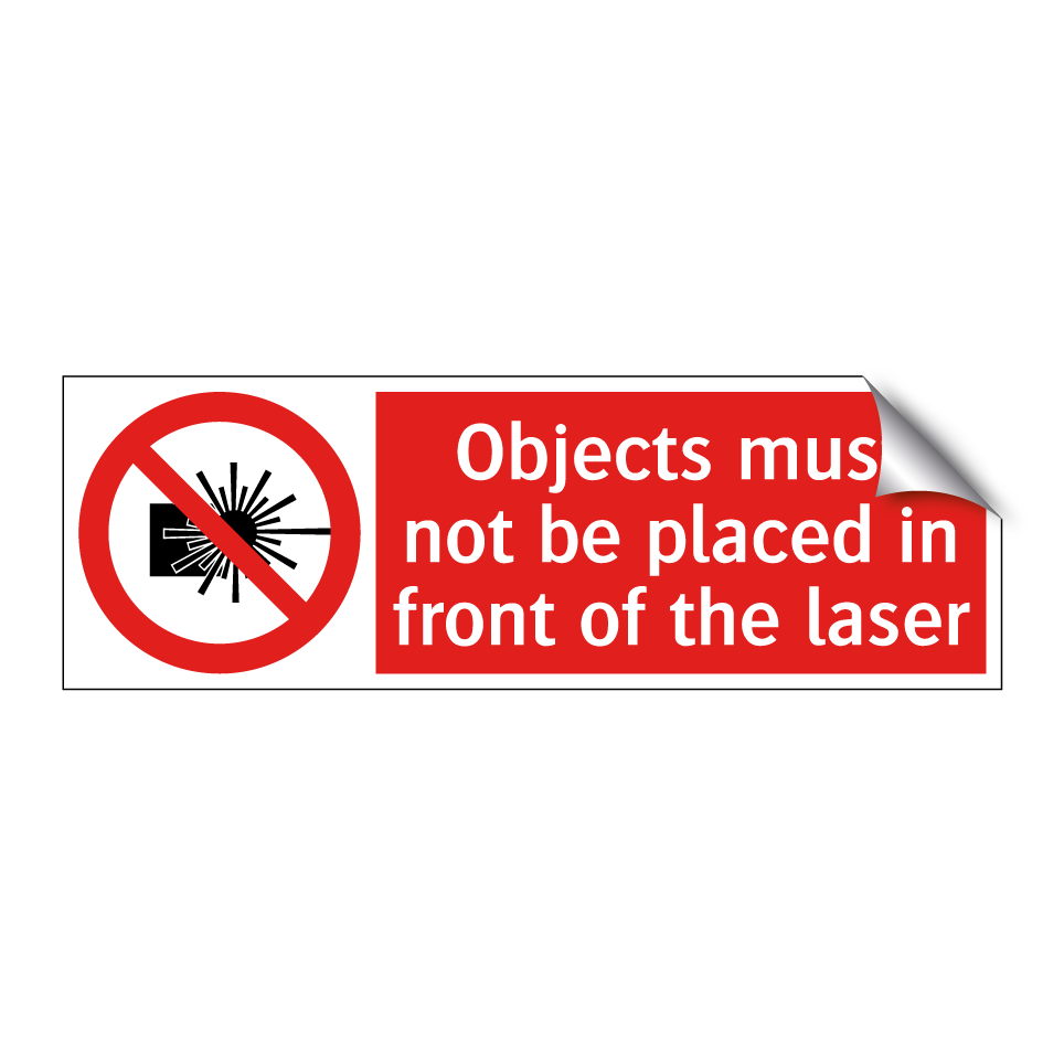 Objects must not be placed in front of the laser