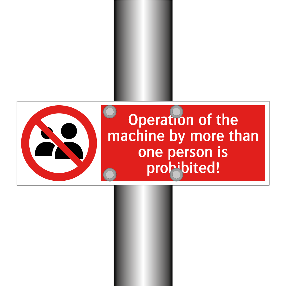 Operation of the machine by more than one person is prohibited!