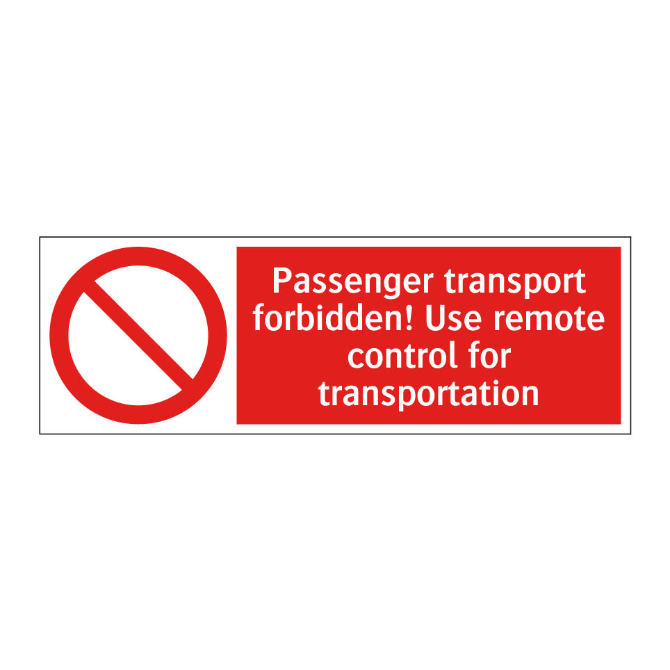 Passenger transport forbidden! Use remote control for transportation