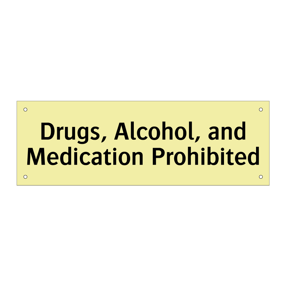 Drugs, Alcohol, and Medication Prohibited