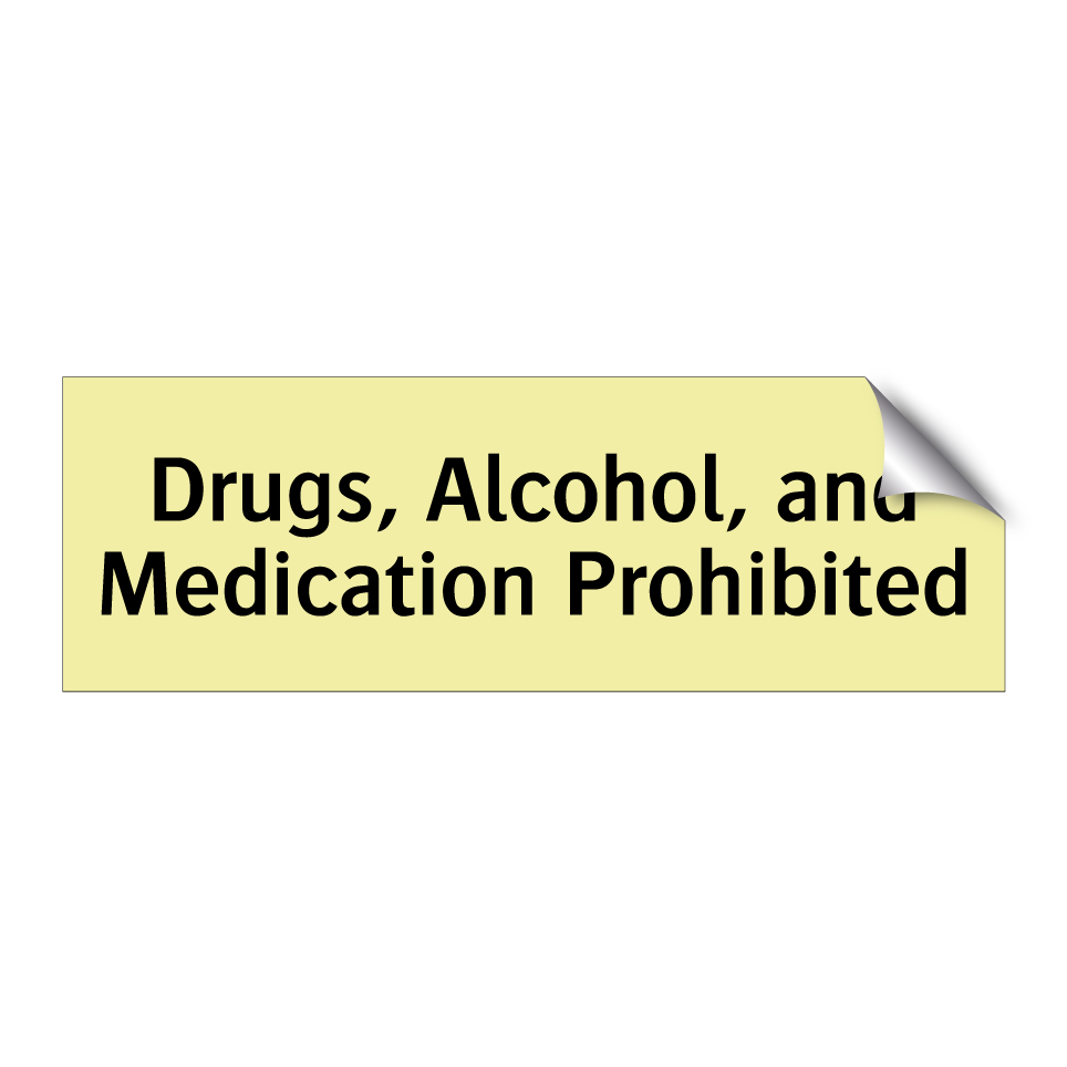 Drugs, Alcohol, and Medication Prohibited
