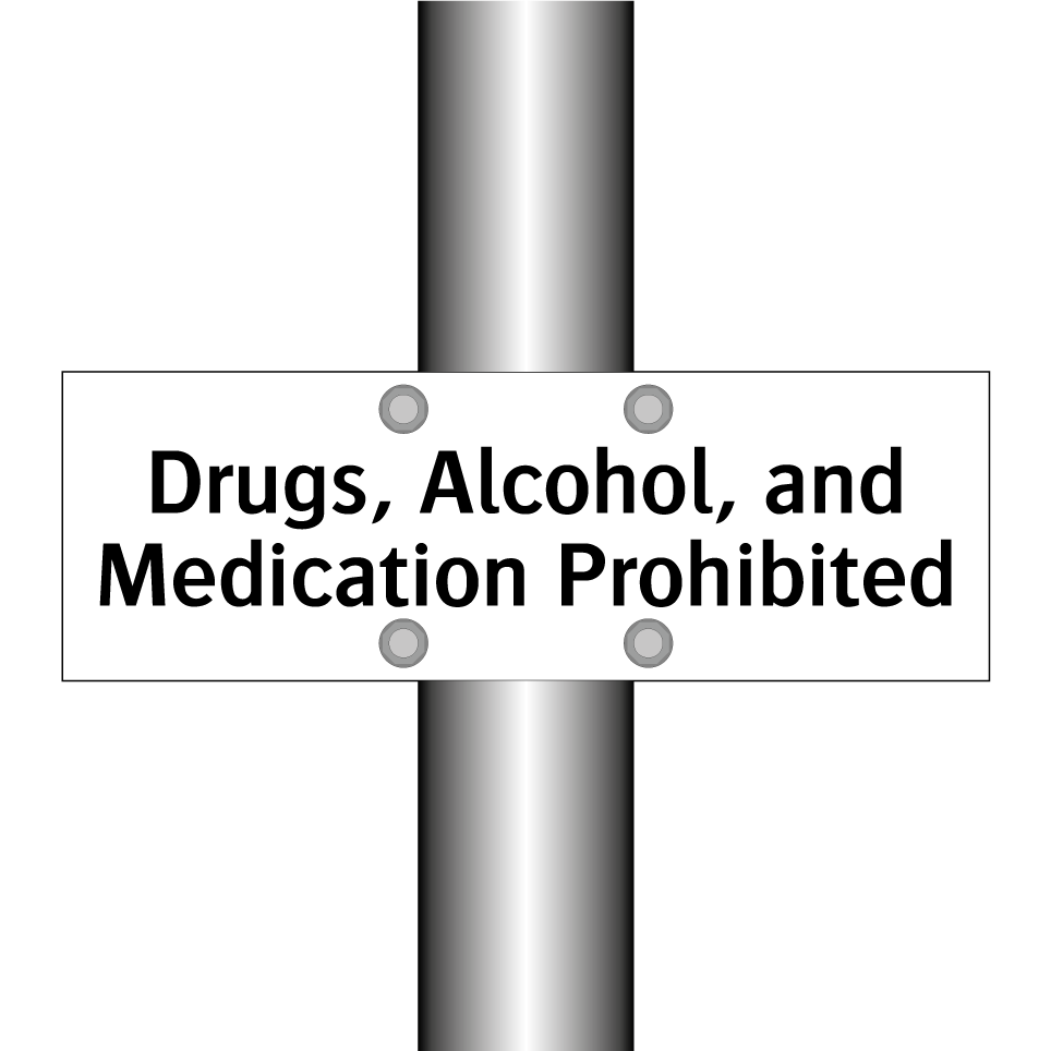 Drugs, Alcohol, and Medication Prohibited