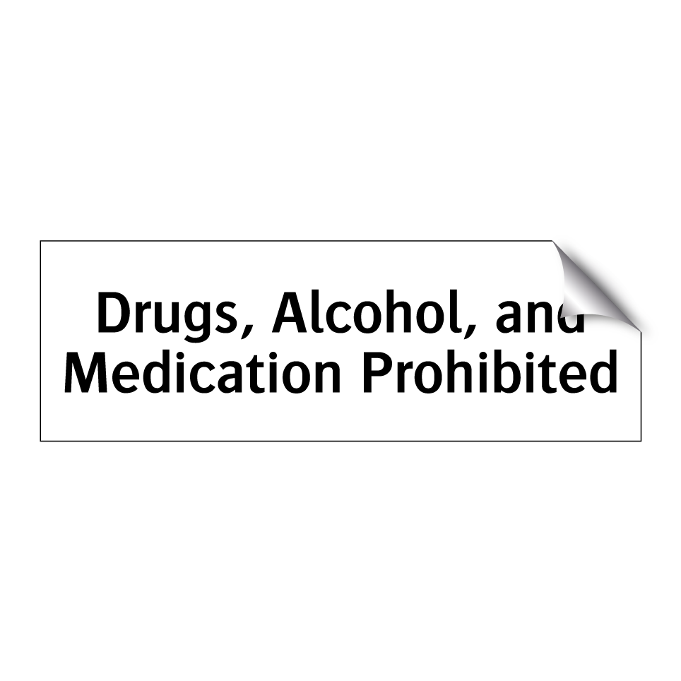 Drugs, Alcohol, and Medication Prohibited