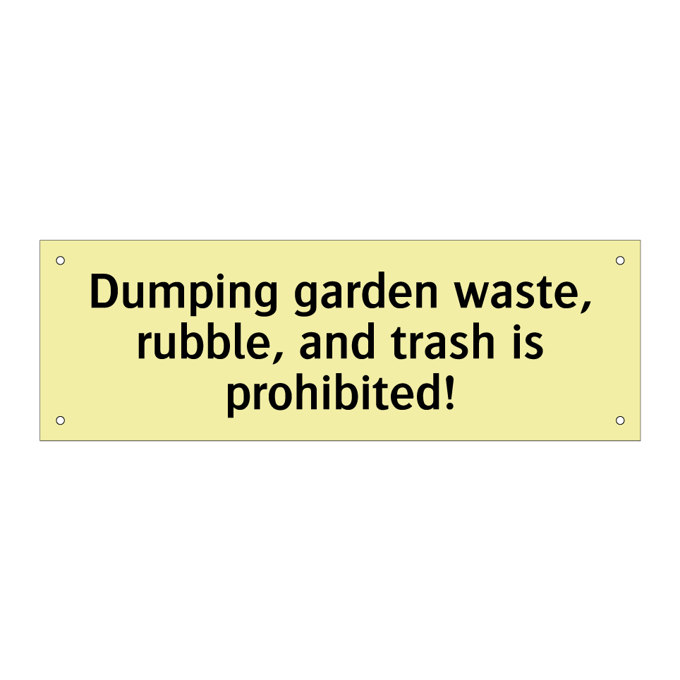 Dumping garden waste, rubble, and trash is prohibited!