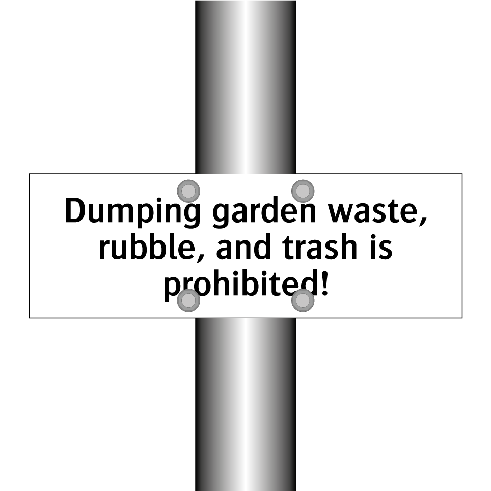 Dumping garden waste, rubble, and trash is prohibited!