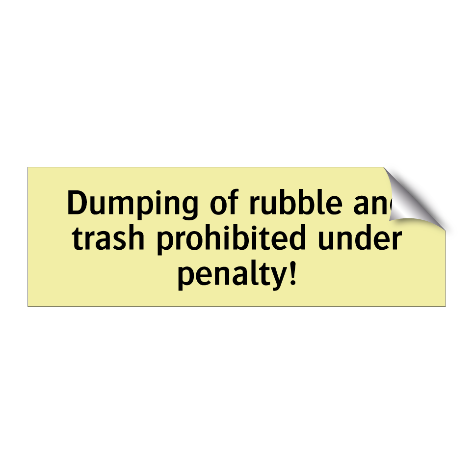 Dumping of rubble and trash prohibited under penalty!