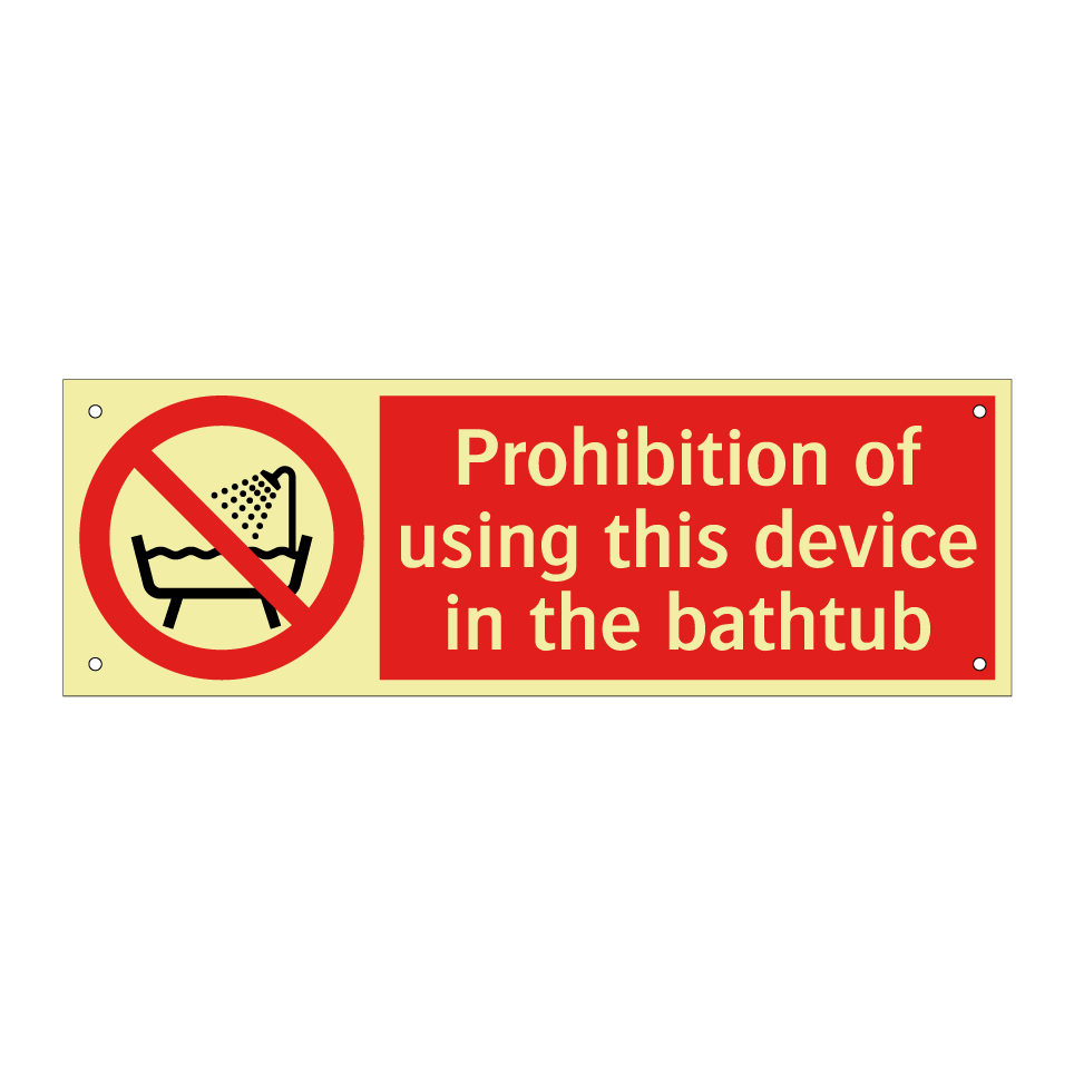 Prohibition of using this device in the bathtub
