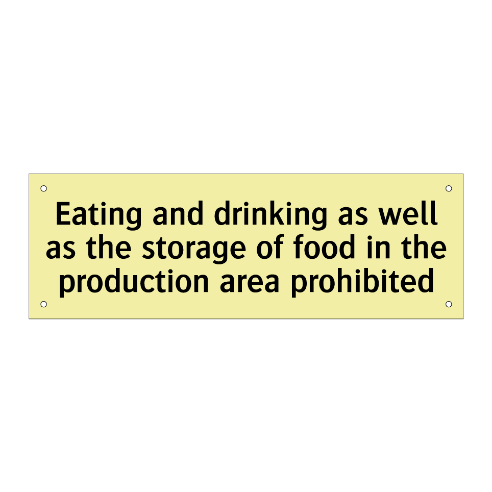 Eating and drinking as well as the storage of food in the production area prohibited