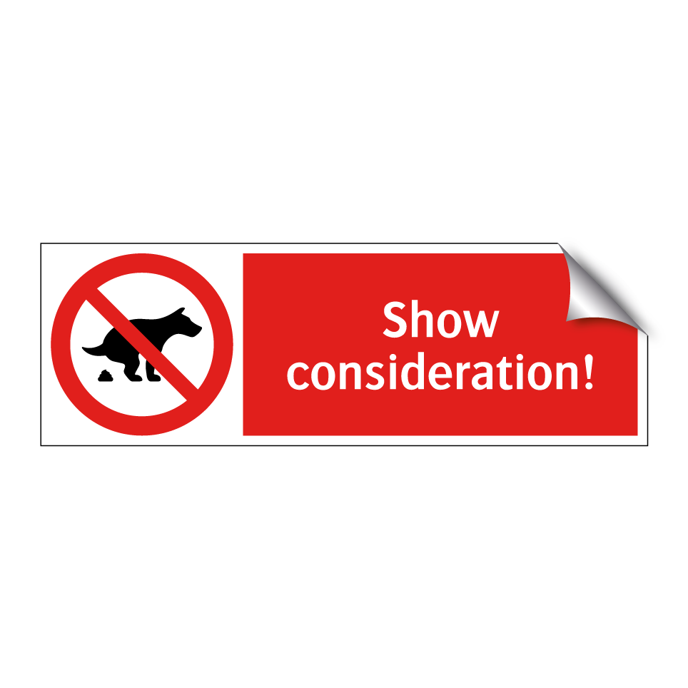 Show consideration!
