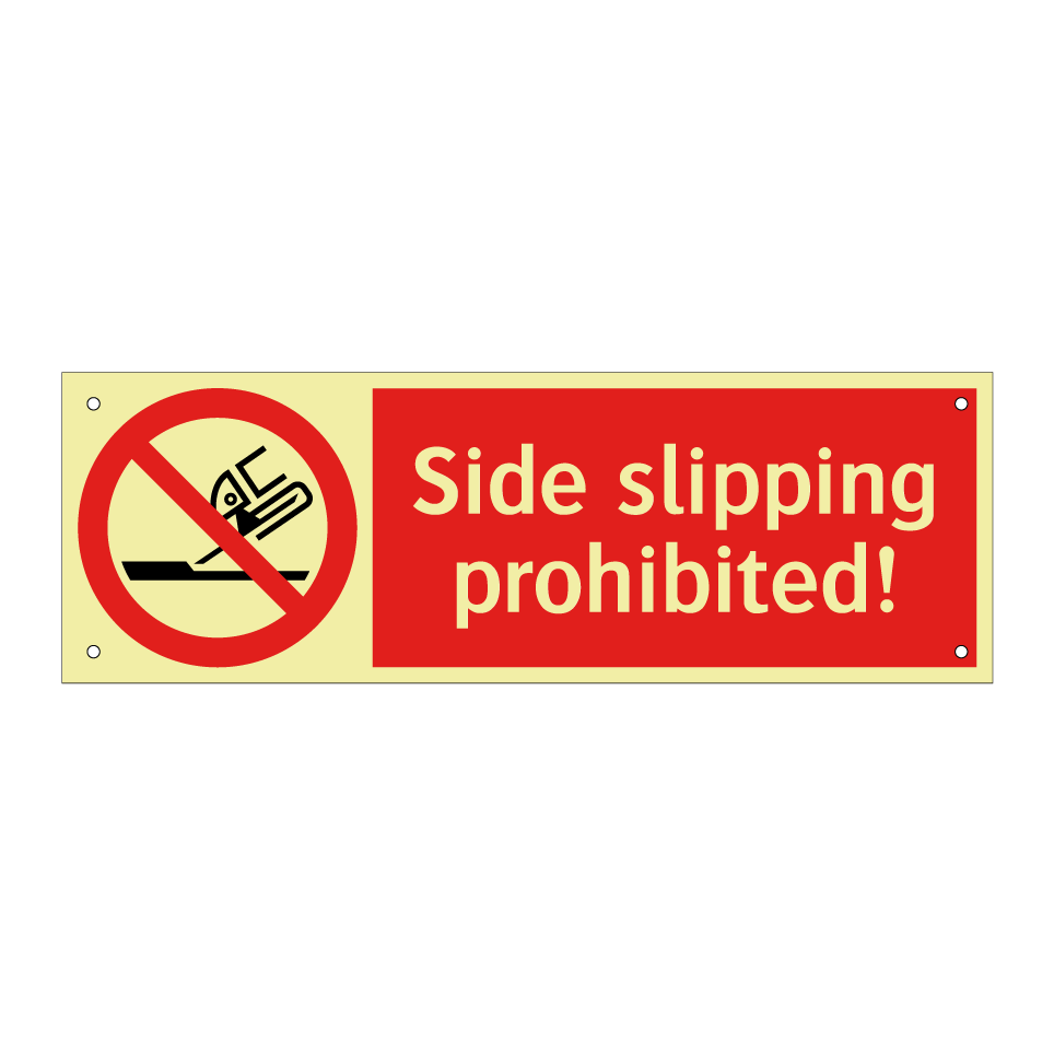 Side slipping prohibited!