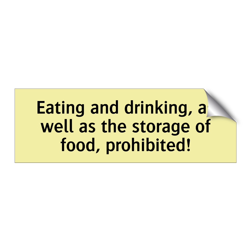 Eating and drinking, as well as the storage of food, prohibited!