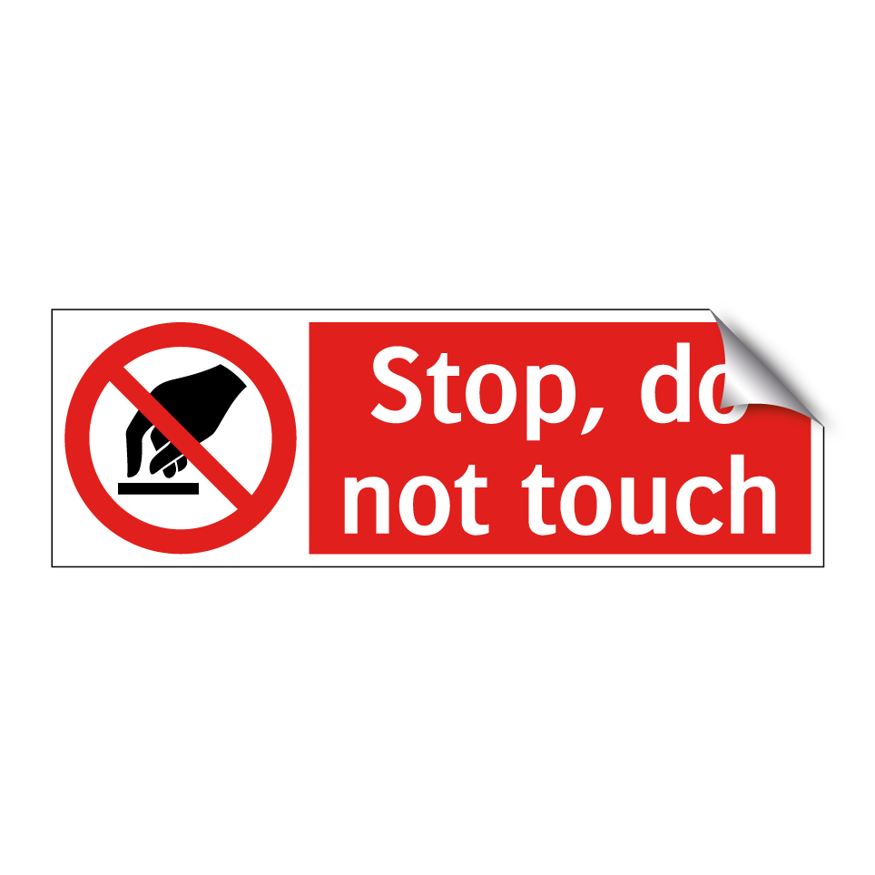 Stop, do not touch