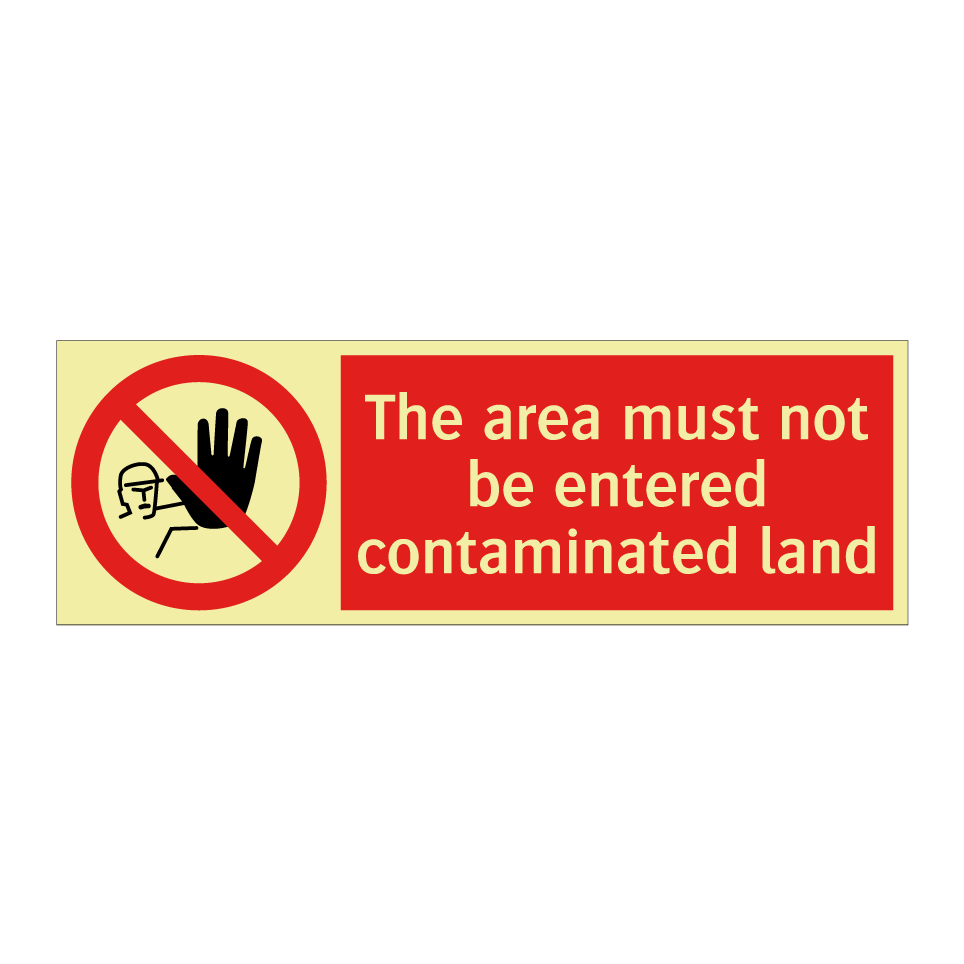 The area must not be entered contaminated land