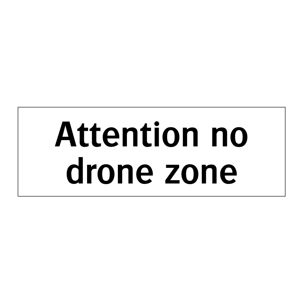 Attention no drone zone