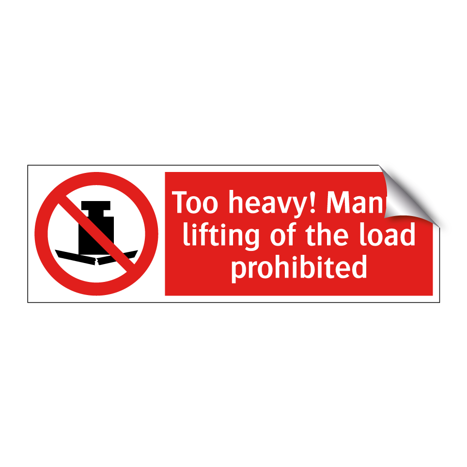 Too heavy! Manual lifting of the load prohibited