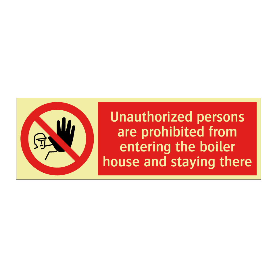 Unauthorized persons are prohibited from entering the boiler house and staying there