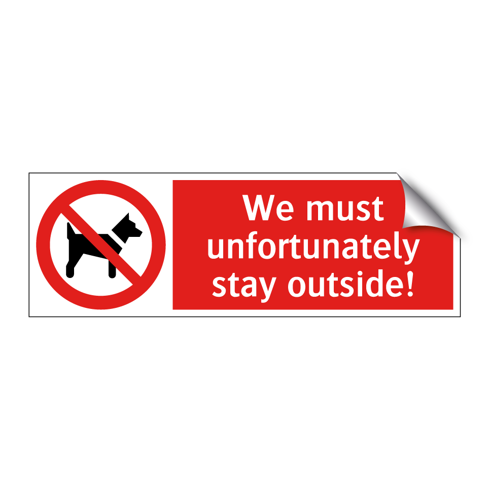 We must unfortunately stay outside!