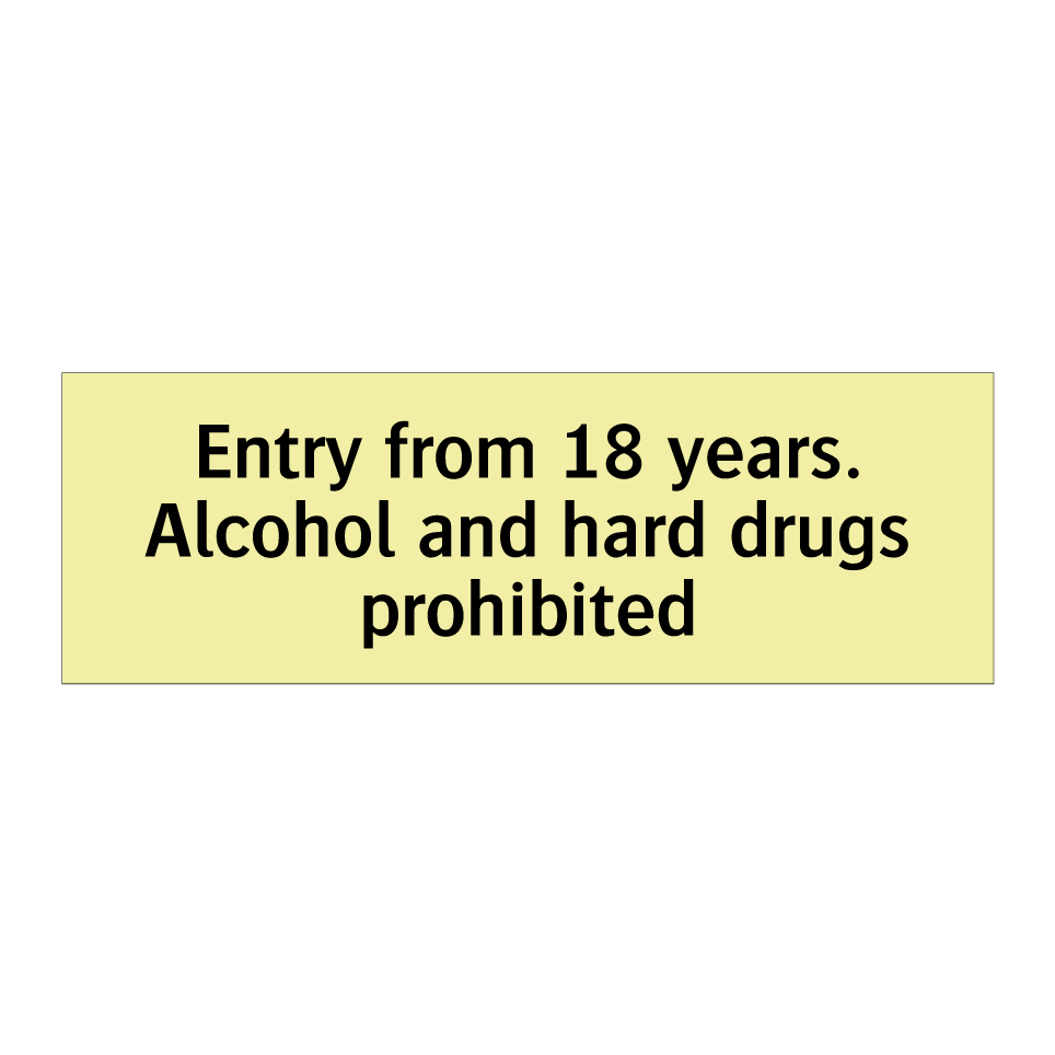 Entry from 18 years. Alcohol and hard drugs prohibited
