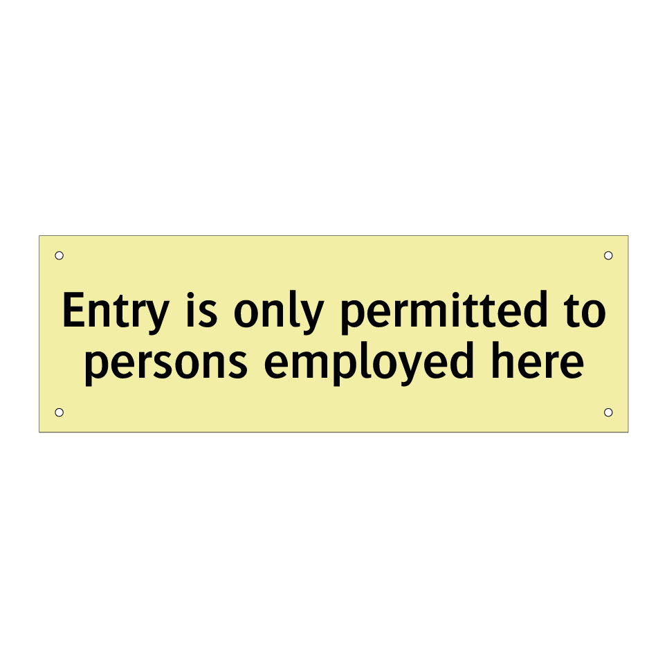 Entry is only permitted to persons employed here