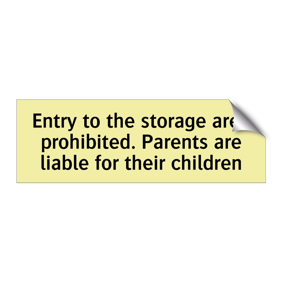 Entry to the storage area prohibited. Parents are liable for their children