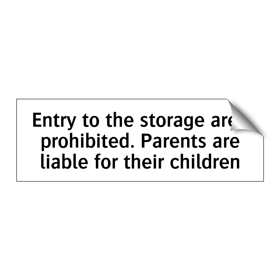 Entry to the storage area prohibited. Parents are liable for their children