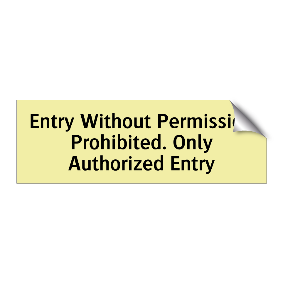 Entry Without Permission Prohibited. Only Authorized Entry