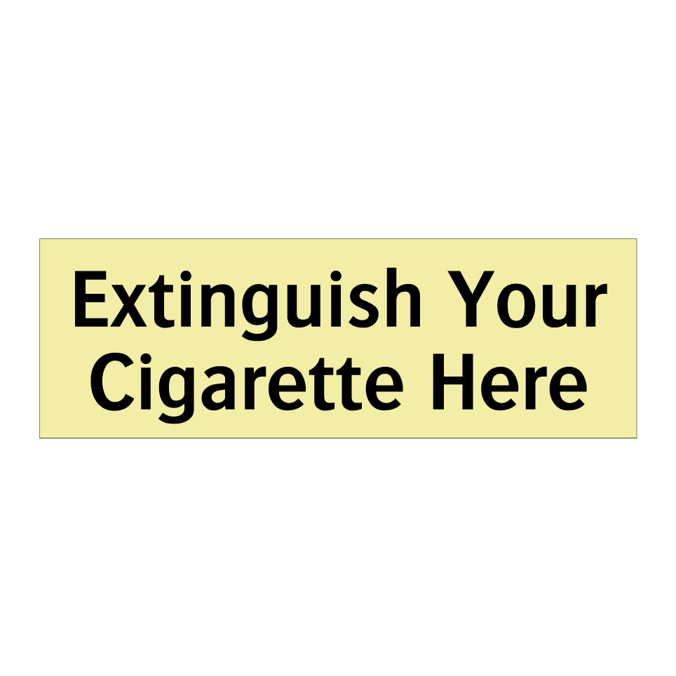 Extinguish Your Cigarette Here