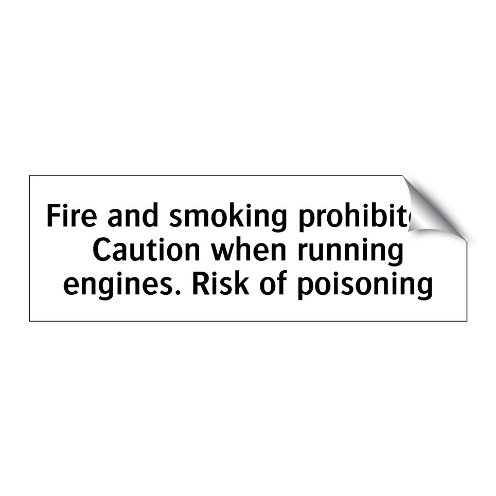 Fire and smoking prohibited. Caution when running engines. Risk of poisoning